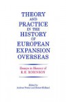 Theory and Practice in the History of European Expansion Overseas: Essays in Honour of Ronald Robinson - Andrew Porter