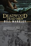 Deadwood Dead Men - Bill Markley