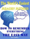 The World's Easiest Memory Method: How to remember everything the easy way - Ian Stables