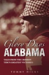 Glory Days Alabama: Tales From The Greatest Victories In Crimson Tide History (Tales) - Tommy Hicks