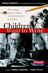 Children Want to Write: Donald Graves and the Revolution in Children's Writing - Penny Kittle Thomas Newkirk, Thomas Newkirk, Penny Kittle