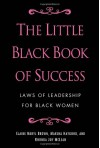 The Little Black Book of Success: Laws of Leadership for Black Women - Elaine Meryl Brown, Marsha Haygood, Angela Burt-Murray, Rhonda Joy McLean