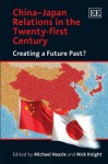 China Japan Relations In The Twenty First Century: Creating A Future Past? - Michael Heazle