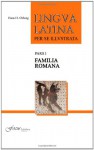 Lingua Latina per se Illustrata: Pars I: Familia Romana (Lingua Latina per se Illustrata) - Hans H. Ørberg