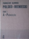 Podręczny słownik polsko- niemiecki, tom I A-Podwieszka - Andrzej Bzdęga, Jan Chodera, Stefan Kubica