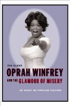 Oprah Winfrey and the Glamour of Misery: An Essay on Popular Culture - Eva Illouz