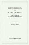 Natur Und Geist: Vorlesungen Sommersemester 1927 - Edmund Husserl, Michael Weiler