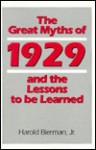 The Great Myths of 1929 and the Lessons to Be Learned: (Contributions in Economics and Economic History) - Harold Bierman Jr.