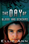 The Day of Screams and Blood - Ellie Ann