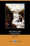 My Native Land (Illustrated Edition) (Dodo Press) - James Cox