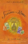 The Seasons of Rome: A Journal - Paul Hofmann