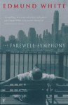 The Farewell Symphony - Edmund White