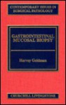 Gastrointestinal Mucosal Biopsy: Volume 20 in Contemporary Issues in Surgical Pathology Series - Harvey Goldman