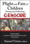 Plight and Fate of Children During and Following Genocide - Samuel Totten