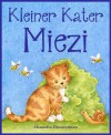 Kleiner Kater Miezi - Eine sich reimende Bildergeschichte für die Kleinsten. (German Edition) - Alexandra Dannenmann