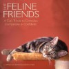 Just Feline Friends: A Cat's Tribute to Comrades, Companions & Confidants - Bonnie Louise Kuchler