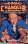 Raymond Chandler: A Biography - Tom Hiney