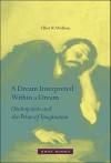 A Dream Interpreted within a Dream - Oneiropoiesis and the Prism of Imagination - Elliot R. Wolfson