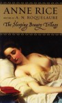 The Sleeping Beauty Novels: The Claiming of Sleeping Beauty / Beauty's Release / Beauty's Punishment - A.N. Roquelaure, Anne Rice