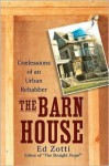 The Barn House: Confessions of an Urban Rehabber - Ed Zotti