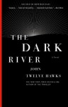 The Dark River: Book Two of the Fourth Realm Trilogy (Fourth Realm Trilogy, Book 2) - John Twelve Hawks