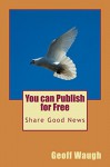 You can Publish for Free - Geoff Waugh