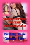 Handcuffed to the Headboard: A Tale of Erotic Bondage (Riveting Rosie) - Morghan Rhees
