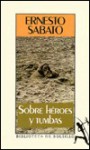 Sobre héroes y tumbas - Ernesto Sábato