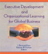 Executive Development and Organizational Learning for Global Business - Erdener Kaynak, Robert M. Fulmer, J. Bernard Keys