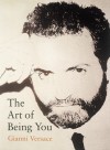 Art of Being You - Gianni Versace, Germano Celant, Ingrid Sischy, Richard Martin