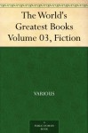 The World's Greatest Books - Volume 03 - Fiction - Various, John Alexander Hammerton, Arthur Mee