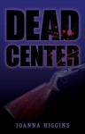 Dead Center - Joanna Higgins