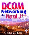 DCOM Netw W/Visual J++6.0 [With Contains an Intranet Fundamentals Course...] - George M. Doss