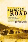 American Road: The Story of an Epic Transcontinental Journey at the Dawn of the Motor Age - Pete Davies