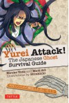 Yurei Attack!: The Japanese Ghost Survival Guide - Hiroko Yoda, Matt Alt, Shinkichi