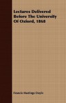 Lectures Delivered Before the University of Oxford, 1868 - Francis Hastings Doyle