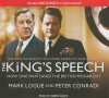 The King's Speech: How One Man Saved the British Monarchy - Mark Logue, Peter Conradi, Simon Vance