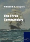 The Three Commanders - W.H.G. Kingston