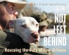 Not Left Behind: Rescuing the Pets of New Orleans - Bob Somerville, Troy Snow, Best Friends Animal Society