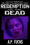 Redemption of the Dead: A Supernatural Time Travel Zombiethriller (Undead World Trilogy, Book Three) - A P Fuchs