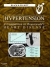 Hypertension: A Companion to Braunwald's Heart Disease - Henry R Black, William Elliott