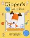 Kipper's 1st Activity Book - Mick Inkpen