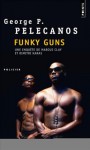 Funky Guns - George Pelecanos