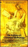 Dictionary of Classical Mythology (REV.Ed) - J.E. Zimmerman