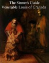 The Sinner's Guide - Venerable Louis of Granada, Paul A. Böer Sr.