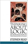 Thinking about Logic: An Introduction to the Philosophy of Logic - Stephen Read