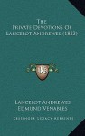 Private Devotions of Lancelot Andrewes - Lancelot Andrewes, F.E. Brightman, T.S. Eliot