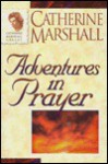 Adventures in Prayer - Catherine Marshall