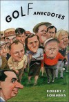 Golf Anecdotes: From the Links of Scotland to Tiger Woods - Robert Sommers, Arnold Palmer