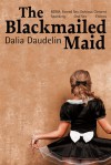 The Blackmailed Maid (BDSM, Forced Sex, Dubious Consent, Spanking, Oral Sex Erotica) - Dalia Daudelin